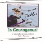 Nervous Nellie Is Courageous!: An Interactive Book for Children with Anxiety