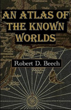 An Atlas of the Known Worlds - Beech, Robert D.