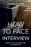 HOW TO FACE INTERVIEW KNOW SKILL TO SELECT IN INTERVIEW