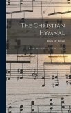 The Christian Hymnal: For the Church, Home and Bible Schools