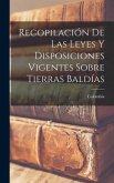 Recopilación De Las Leyes Y Disposiciones Vigentes Sobre Tierras Baldías