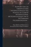 Rapport Sur Les Observations Internationales Des Nuages Au Comité International Météorologique Par H. Hildebrand Hildebrandsson ...