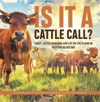 Is it a Cattle Call? : Early Cattle Ranching and Life on the Plains in Western US History   Grade 6 Social Studies   Children's American History (eBook, ePUB)