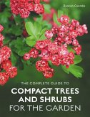 The Complete Guide to Compact Trees and Shrubs (eBook, ePUB) The Complete Guide to Compact Trees and Shrubs (eBook, ePUB)