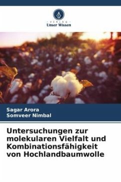 Untersuchungen zur molekularen Vielfalt und Kombinationsfähigkeit von Hochlandbaumwolle - Arora, Sagar;Nimbal, Somveer