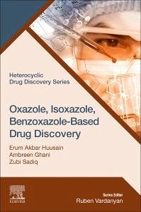 Oxazole, Isoxazole, Benzoxazole-Based Drug Discovery - Hussain, Erum Akbar; Ghani, Ambreen; Sadiq, Zubi