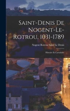 Saint-Denis De Nogent-Le-Rotrou, 1031-1789 - Le Denis, Nogent Rotrou Saint