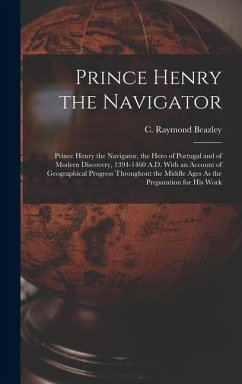 Prince Henry the Navigator - Beazley, C Raymond