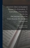 Nuevo Diccionario Francés-Español Y Español-Francés, Con La Pronunciación Figurada En Ambas Lenguas