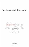 Dessine un soleil de tes maux