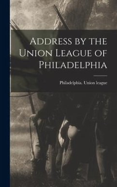 Address by the Union League of Philadelphia - League, Philadelphia Union
