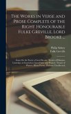 The Works in Verse and Prose Complete of the Right Honourable Fulke Greville, Lord Brooke ...: Essay On the Poetry of Lord Brooke. Treatie of Humane L