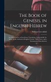 The Book of Genesis, in English-Hebrew: Accompanied by an Interlinear Translation, Substantially the Same As the Authorized English Version: With Note