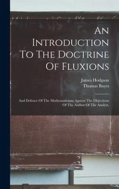 An Introduction To The Doctrine Of Fluxions - Bayes, Thomas; Hodgson, James