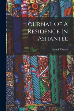 Journal Of A Residence In Ashantee - Dupuis, Joseph Journal Of A Residence In Ashantee - Dupuis, Joseph