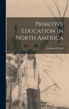 Primitive Education In North America - A. Pettitt, George
