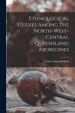 Ethnological Studies Among the North-West-Central Queensland Aborigines