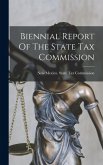 Biennial Report Of The State Tax Commission Biennial Report Of The State Tax Commission