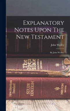 Explanatory Notes Upon The New Testament - Wesley, John