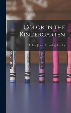 Color in the Kindergarten - Bradley, Milton [From Old Catalog]