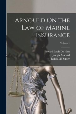 Arnould On the Law of Marine Insurance; Volume 1 - Arnould, Joseph; De Hart, Edward Louis; Simey, Ralph Iliff