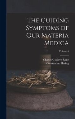The Guiding Symptoms of Our Materia Medica; Volume 4 - Raue, Charles Godlove; Hering, Constantine