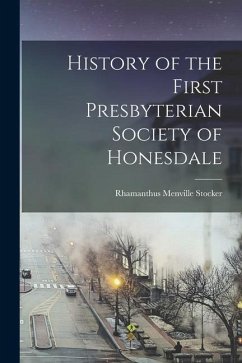 History of the First Presbyterian Society of Honesdale - Stocker, Rhamanthus Menville