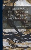 Geology And Ore Deposits Of Lemhi County, Idaho, Issues 527-529