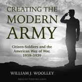Creating the Modern Army: Citizen-Soldiers and the American Way of War, 1919-1939