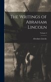 The Writings of Abraham Lincoln; Volume 6 The Writings of Abraham Lincoln; Volume 6