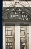 Papers Relating to Indigo-Cultivation in Bengal; Volume 2 Papers Relating to Indigo-Cultivation in Bengal; Volume 2