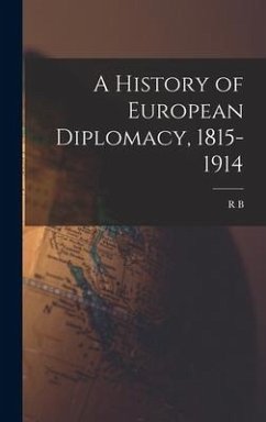 A History of European Diplomacy, 1815-1914 - Mowat, R. B.