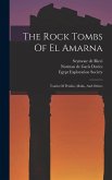 The Rock Tombs Of El Amarna: Tombs Of Penthu, Mahu, And Others