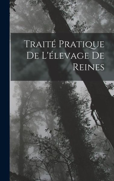 Traité Pratique De L'élevage De Reines Traité Pratique De L'élevage De Reines