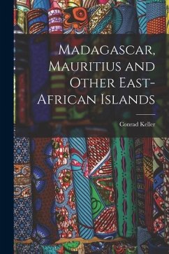 Madagascar, Mauritius and Other East-African Islands - Keller, Conrad