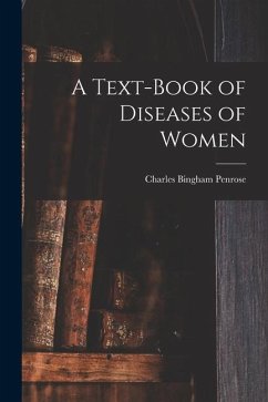A Text-Book of Diseases of Women - Penrose, Charles Bingham
