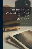 The Sin-eater, and Other Tales by Fiona Macleod
