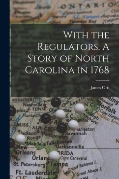 Cover With the Regulators. A Story of North Carolina in 1768