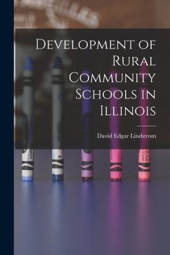 Development of Rural Community Schools in Illinois - Lindstrom, David Edgar