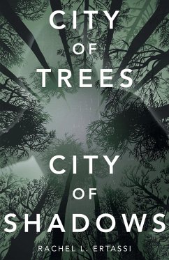 City of Trees City of Shadows - Ertassi, Rachel L.