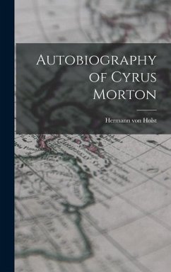 Autobiography of Cyrus Morton - Holst, Hermann Von