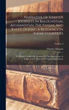 Narrative Of Various Journeys In Balochistan, Afghanistan, The Panjab, And Kalât, During A Residence In Those Countries: To Which Is Added An Account