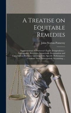 A Treatise on Equitable Remedies - Pomeroy, John Norton