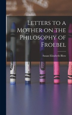 Cover Letters to a Mother on the Philosophy of Froebel