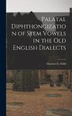 Palatal Diphthongization of Stem Vowels in the Old English Dialects