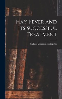 Hay-fever and Its Successful Treatment - Hollopeter, William Clarence