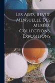Les Arts; revue mensuelle des musées, collections, expositions: 1903