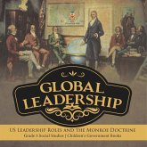 Global Leadership: US Leadership Roles and the Monroe Doctrine Grade 5 Social Studies Children's Government Books