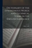 Dictionary of the Synonymous Words and Technical Terms in the English Language