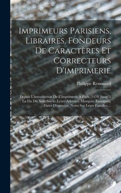 Imprimeurs Parisiens, Libraires, Fondeurs De Caractères Et Correcteurs D'imprimerie - Renouard, Philippe